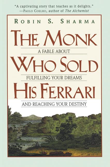 The Monk Who Sold His Ferrari: A Fable about Fulfilling Your Dreams & Reaching Your Destiny HarperOne