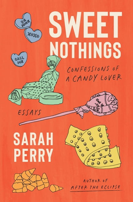 Sweet Nothings: Confessions of a Candy Lover Mariner Books