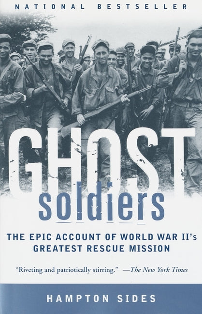 Ghost Soldiers: The Epic Account of World War II's Greatest Rescue Mission Vintage
