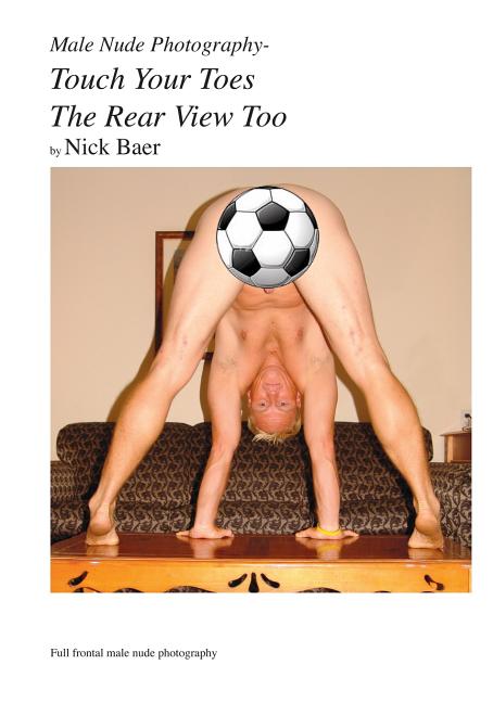 Male Nude Photography- Touch Your Toes The Rear View Too Createspace Independent Publishing Platform