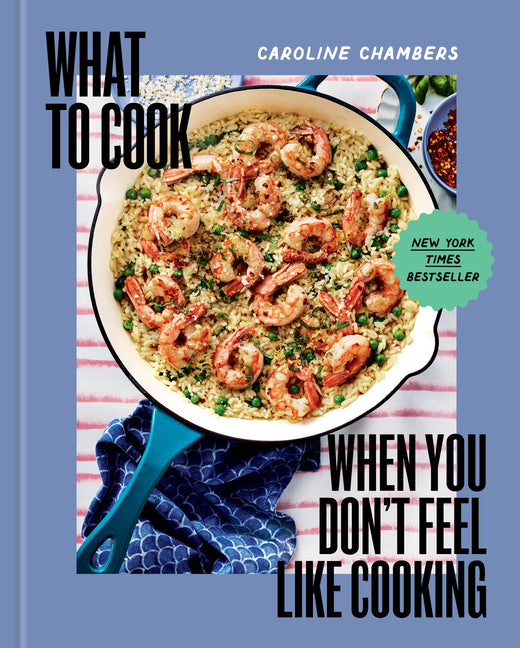 What to Cook When You Don't Feel Like Cooking - A Cookbook Union Square & Co.