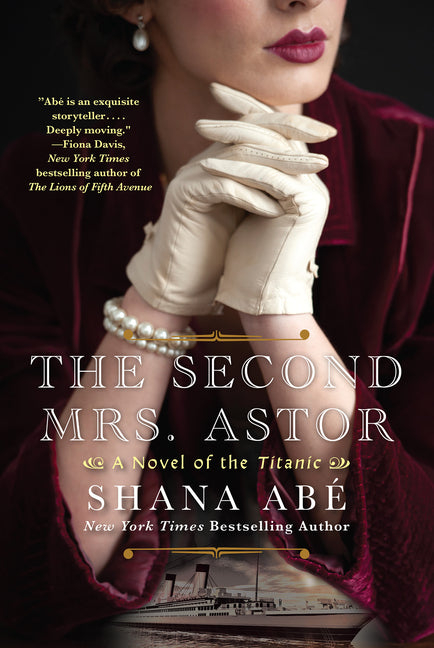 The Second Mrs. Astor: A Heartbreaking Historical Novel of the Titanic Kensington Publishing Corporation