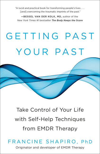 Getting Past Your Past: Take Control of Your Life with Self-Help Techniques from EMDR Therapy Rodale Books