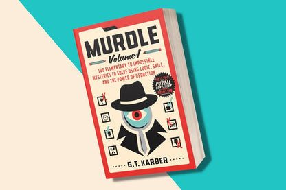 Murdle: Volume 1: 100 Elementary to Impossible Mysteries to Solve Using Logic, Skill, and the Power of Deduction St. Martin's Griffin