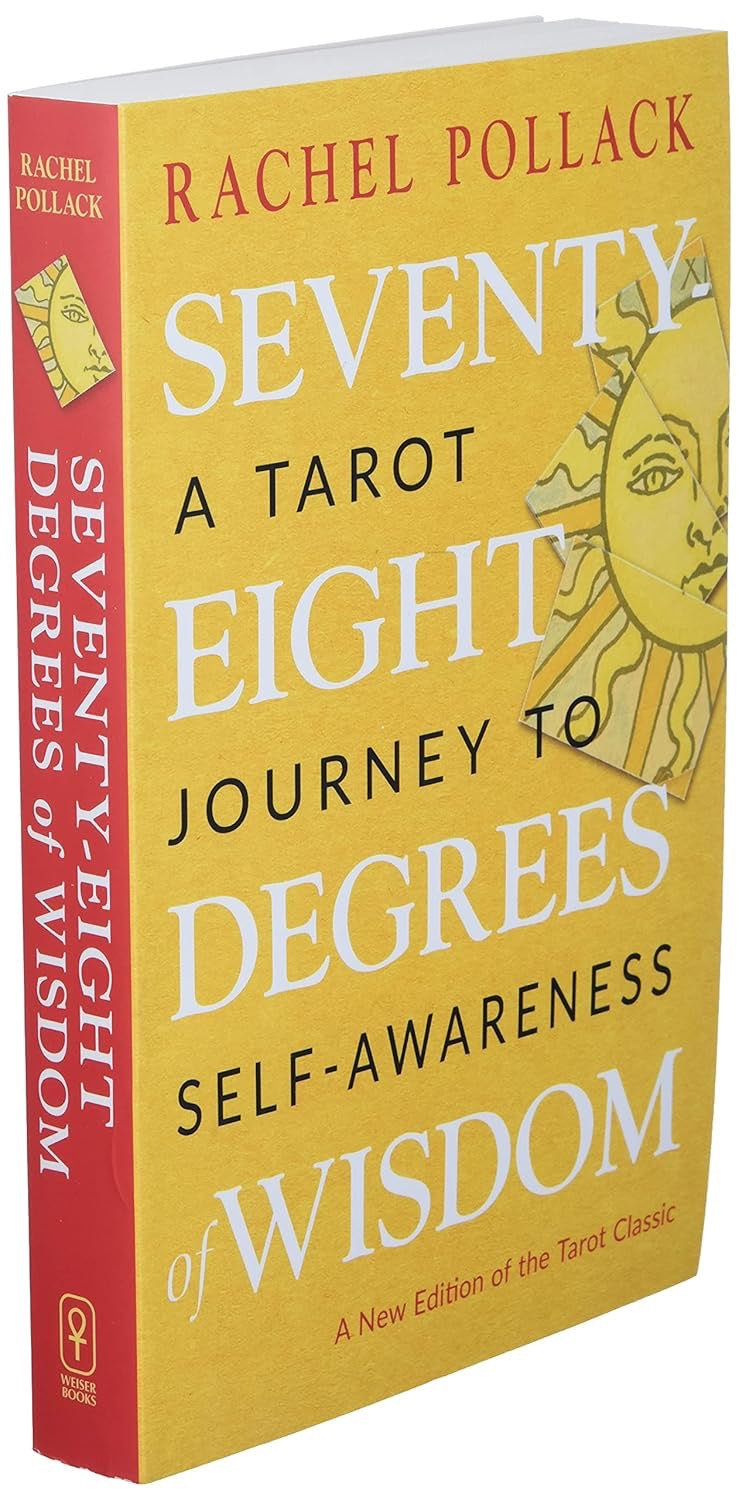 Seventy-Eight Degrees of Wisdom: A Tarot Journey to Self-Awareness (a New Edition of the Tarot Classic) Weiser Books