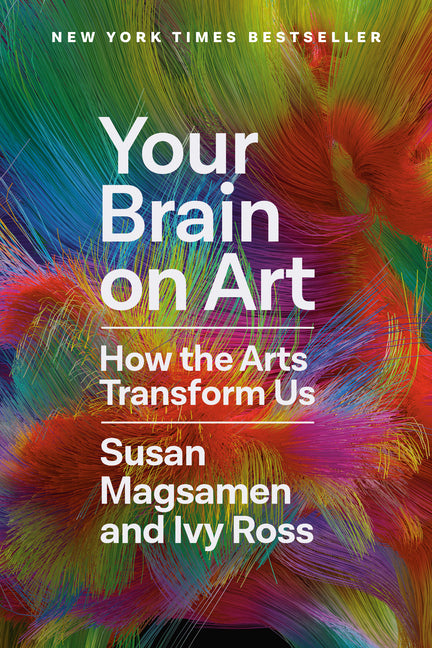 Your Brain on Art: How the Arts Transform Us Random House