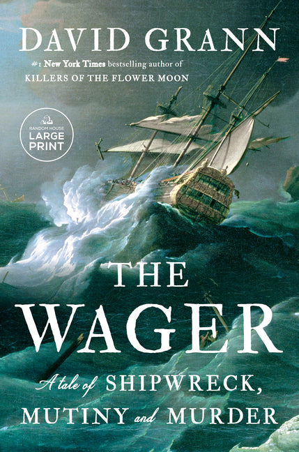 The Wager: A Tale of Shipwreck, Mutiny and Murder Random House Large Print Publishing