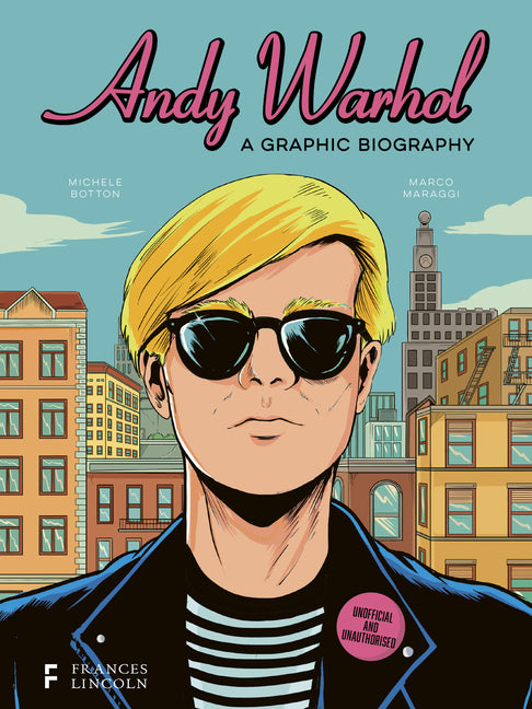 Andy Warhol: A Graphic Biography Frances Lincoln