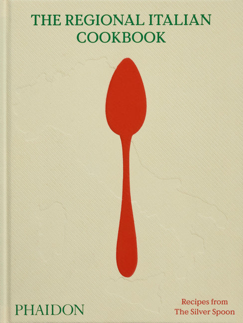 The Regional Italian Cookbook: Recipes from the Silver Spoon