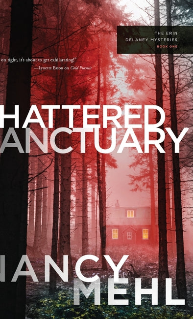 Shattered Sanctuary: Erin Delaney Mysteries, The Baker Publishing Group