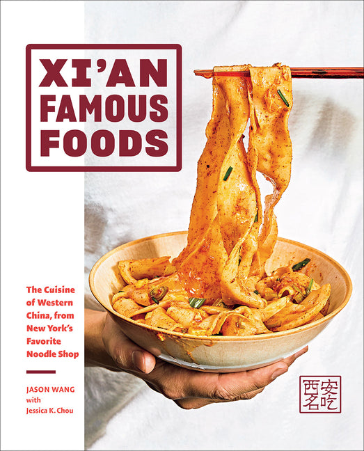 Xi'an Famous Foods: The Cuisine of Western China, from New York's Favorite Noodle Shop Abrams Books