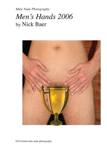 Male Nude Photography- Men's Hands 2006 Createspace Independent Publishing Platform