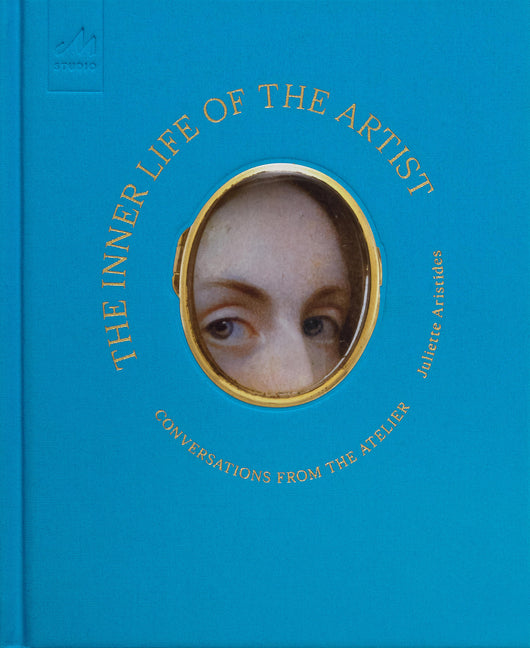 The Inner Life of the Artist: Conversations from the Atelier
