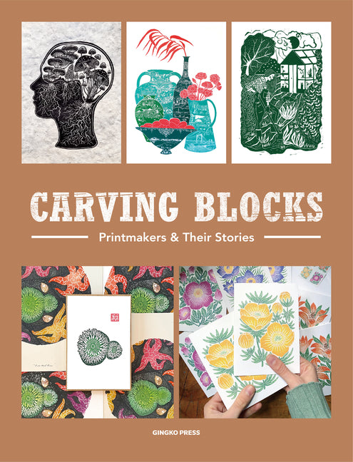 Carving Blocks: Printmakers and Their Stories Gingko Press