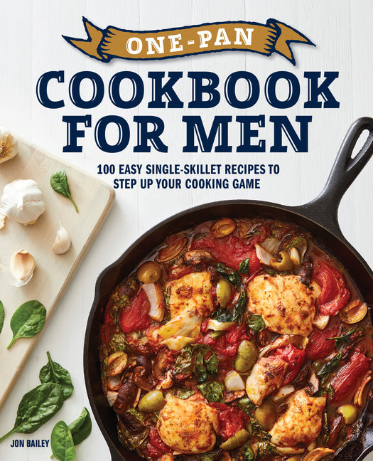 One-Pan Cookbook for Men: 100 Easy Single-Skillet Recipes to Step Up Your Cooking Game Callisto