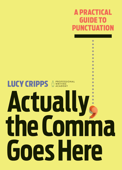 Actually, the Comma Goes Here: A Practical Guide to Punctuation Callisto