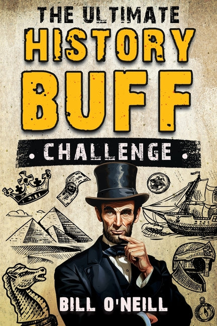 The Ultimate History Buff Challenge: Over 600 Quiz Questions for Curious History Lovers Lak Publishing