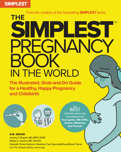 The Simplest Pregnancy Book in the World: The Illustrated, Grab-And-Do Guide for a Healthy, Happy Pregnancy and Childbirth Simplest Company