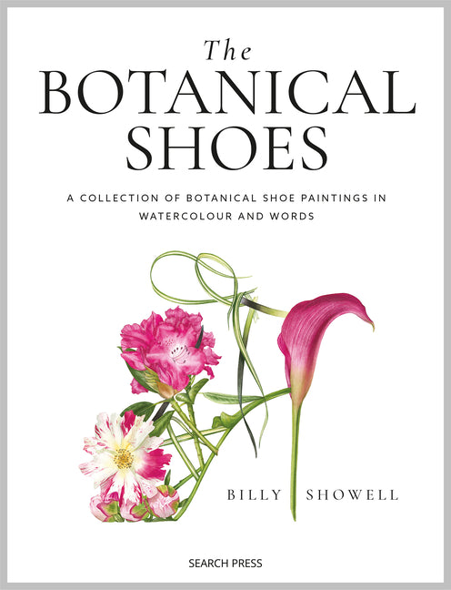 The Botanical Shoes: A Collection of Botanical Shoe Paintings in Watercolour and Words Search Press