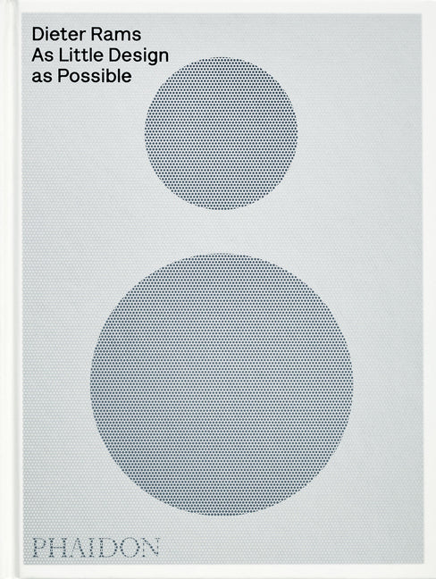 Dieter Rams: As Little Design as Possible Phaidon Press