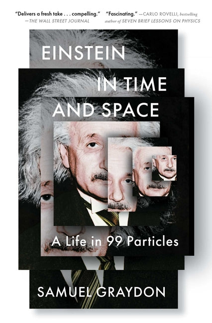 Einstein in Time and Space: A Life in 99 Particles Scribner Book Company