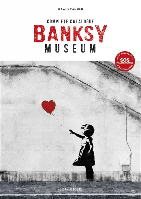 Banksy Museum: Complete Catalogue Albin Michel