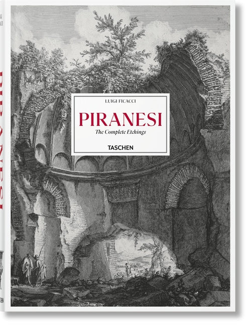 Piranesi. the Complete Etchings Taschen