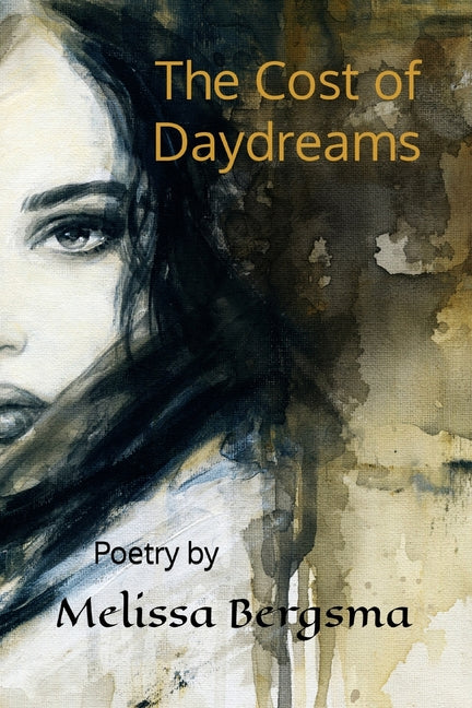 The Cost of Daydreams: A Poetry Collection Melissa Bergsma