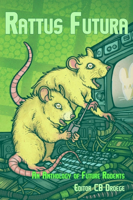 Rattus Futura: An Anthology of Future Rodents Independently Published